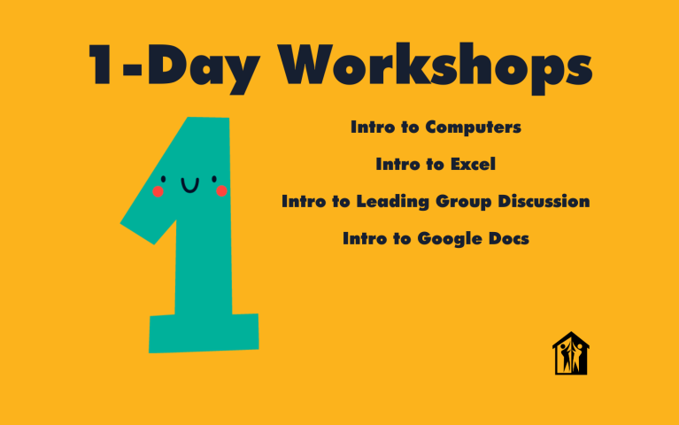 1-Day Workshops: Intro to Computers, Intro to Excel, Intro to Leading Group Discussion, Intro to Google Docs