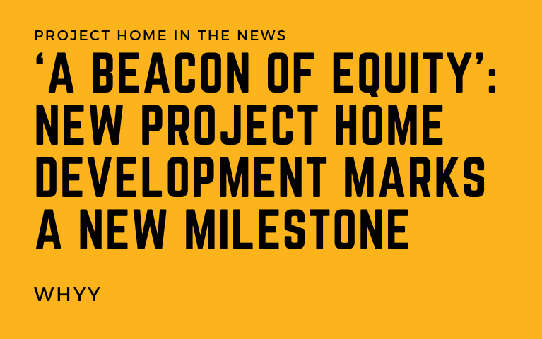 [NEWS] ‘A beacon of equity’: New Project HOME development marks a new milestone