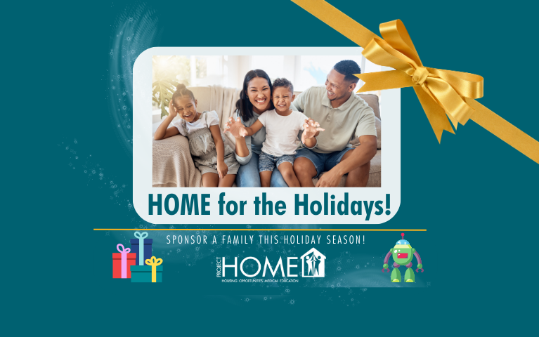 HOME for the Holidays! Sponsor a family this holiday season!