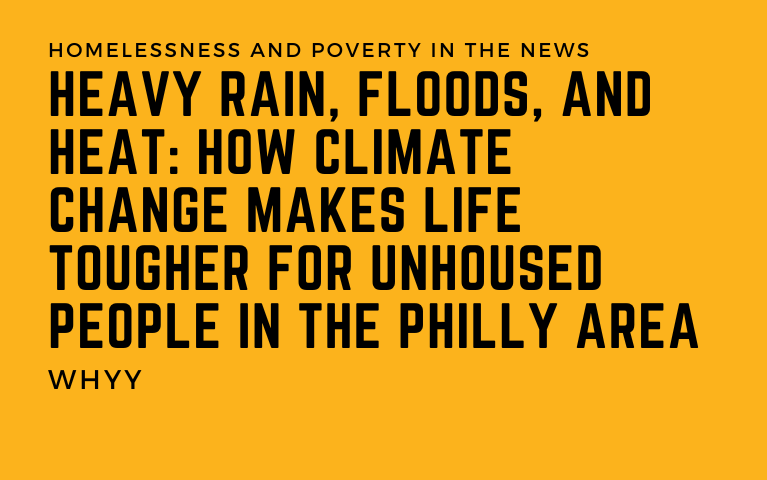Heavy rain, floods, and heat: How climate change makes life tougher for unhoused people in the Philly area