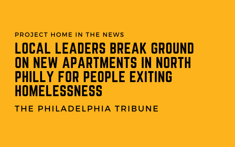 A graphic that reads Local leaders break ground on new apartments in North Philly for people exiting homelessness