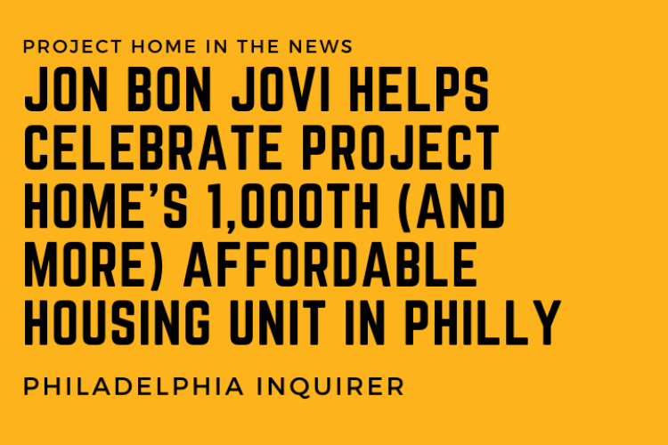 [NEWS] Jon Bon Jovi helps celebrate Project HOME’s 1,000th (and more) affordable housing unit in Philly