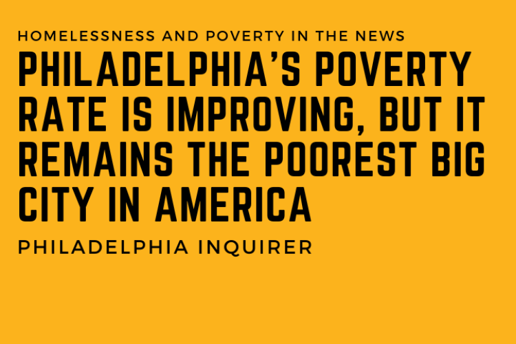 Philadelphia’s poverty rate is improving, but it remains the poorest big city in America