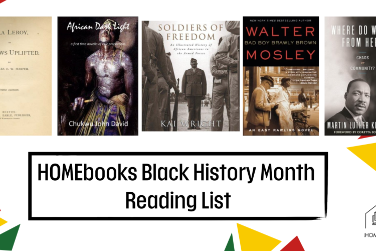 5 images of books written by Black authors with the text, "HOMEbooks Black History Month Reading List" in a box outline underneath it. Red, yellow, and green triangles surrounding them. 