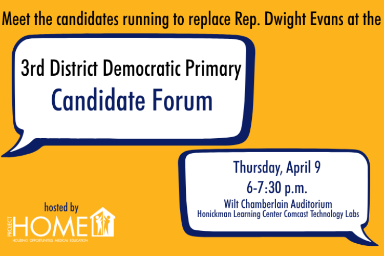 3rd District Democrat Primary Candidate Forum on Thursday, April 9, 6-7:30 p.m. at Wilt Chamberlain Auditorium at Honickman Learning Center Comcast Technology Labs